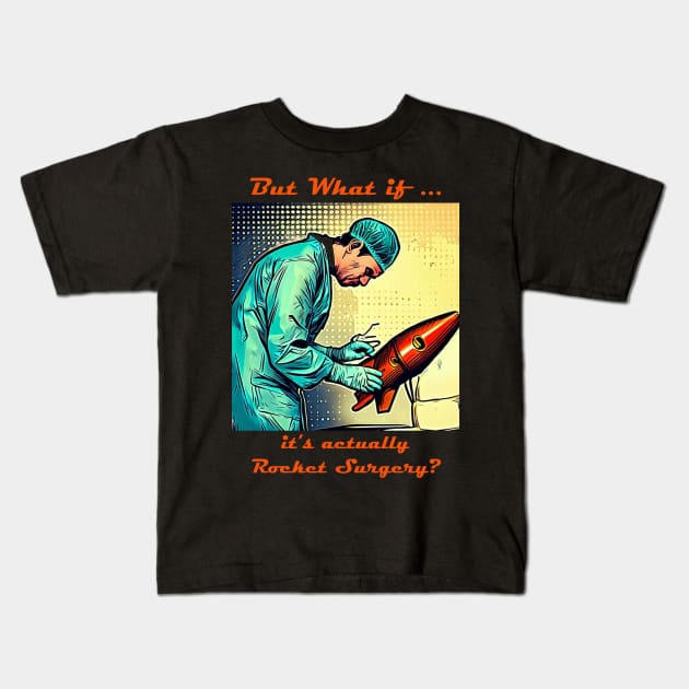 Totally Rocket Surgery Kids T-Shirt by CAutumnTrapp